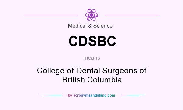 What does CDSBC mean? It stands for College of Dental Surgeons of British Columbia
