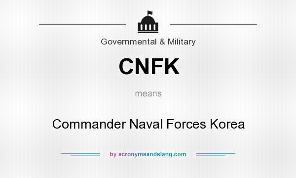 What does CNFK mean? It stands for Commander Naval Forces Korea