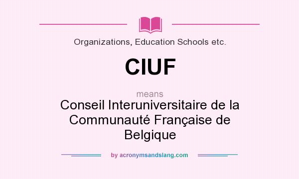 What does CIUF mean? It stands for Conseil Interuniversitaire de la Communauté Française de Belgique