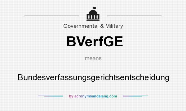 What does BVerfGE mean? It stands for Bundesverfassungsgerichtsentscheidung