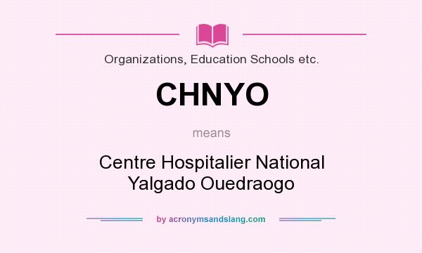 What does CHNYO mean? It stands for Centre Hospitalier National Yalgado Ouedraogo