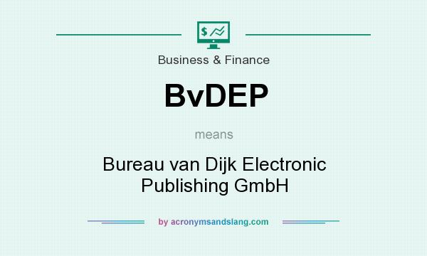 What does BvDEP mean? It stands for Bureau van Dijk Electronic Publishing GmbH