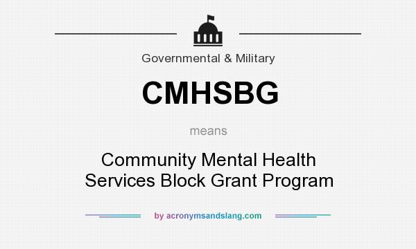 What does CMHSBG mean? It stands for Community Mental Health Services Block Grant Program