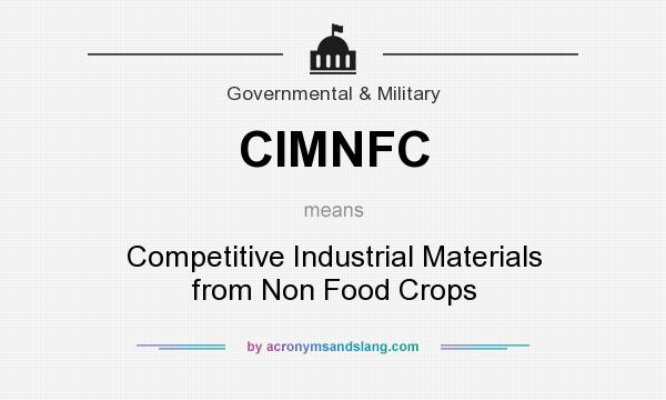 What does CIMNFC mean? It stands for Competitive Industrial Materials from Non Food Crops
