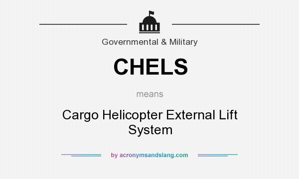 What does CHELS mean? It stands for Cargo Helicopter External Lift System