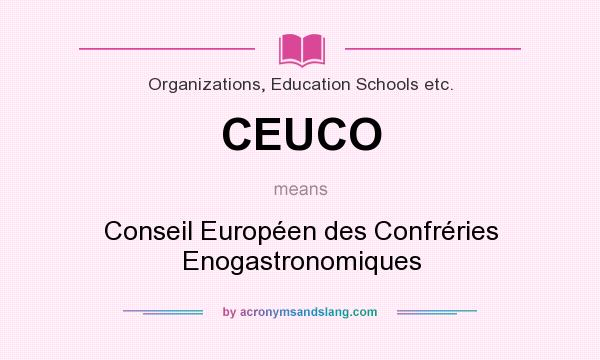 What does CEUCO mean? It stands for Conseil Européen des Confréries Enogastronomiques
