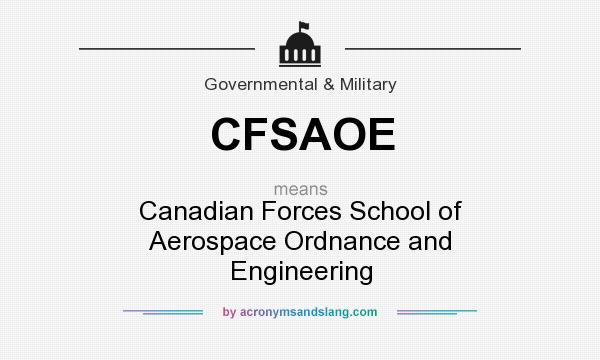 What does CFSAOE mean? It stands for Canadian Forces School of Aerospace Ordnance and Engineering