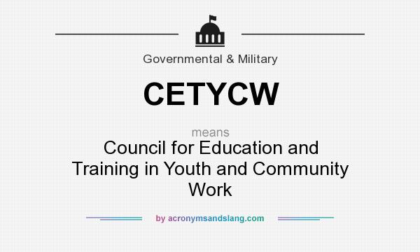 What does CETYCW mean? It stands for Council for Education and Training in Youth and Community Work