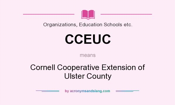 What does CCEUC mean? It stands for Cornell Cooperative Extension of Ulster County