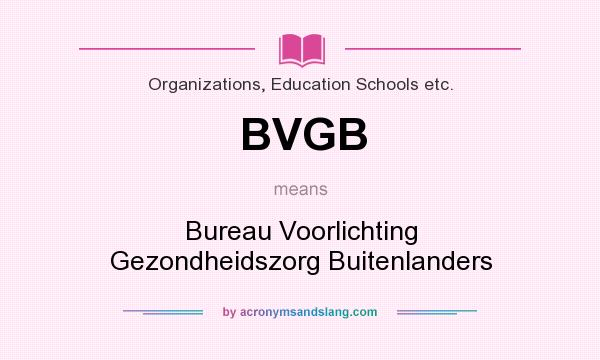 What does BVGB mean? It stands for Bureau Voorlichting Gezondheidszorg Buitenlanders