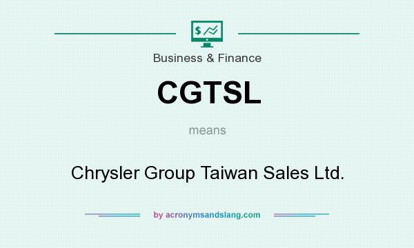 What does CGTSL mean? It stands for Chrysler Group Taiwan Sales Ltd.