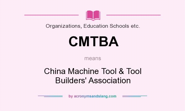 What does CMTBA mean? It stands for China Machine Tool & Tool Builders` Association