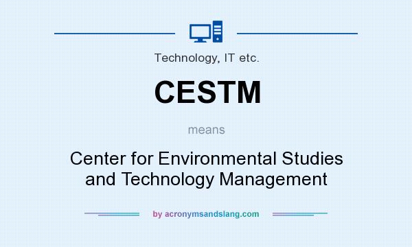 What does CESTM mean? It stands for Center for Environmental Studies and Technology Management