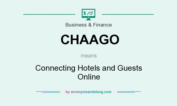 What does CHAAGO mean? It stands for Connecting Hotels and Guests Online