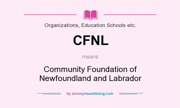 What does CFNL mean? It stands for Community Foundation of Newfoundland and Labrador