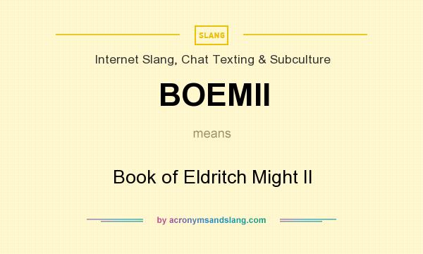 What does BOEMII mean? It stands for Book of Eldritch Might II