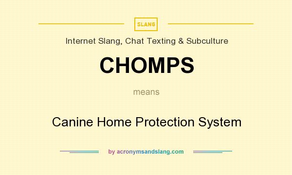 What does CHOMPS mean? It stands for Canine Home Protection System