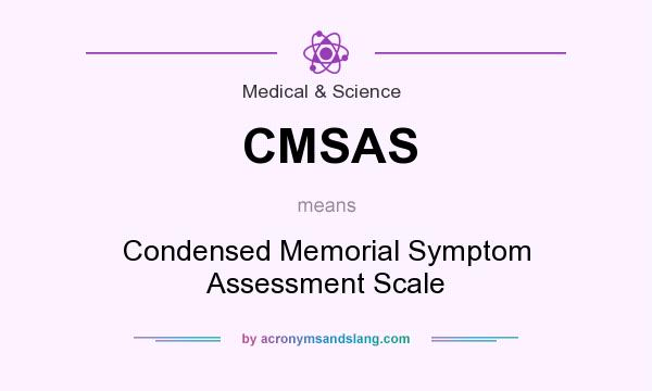 What does CMSAS mean? It stands for Condensed Memorial Symptom Assessment Scale