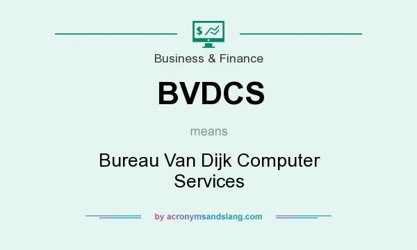 What does BVDCS mean? It stands for Bureau Van Dijk Computer Services
