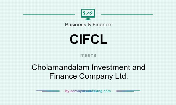 What does CIFCL mean? It stands for Cholamandalam Investment and Finance Company Ltd.
