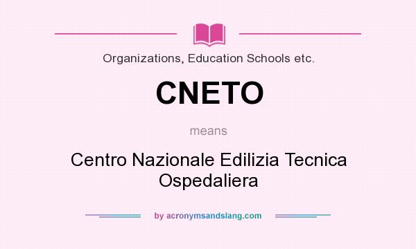What does CNETO mean? It stands for Centro Nazionale Edilizia Tecnica Ospedaliera