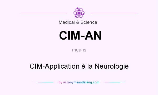 What does CIM-AN mean? It stands for CIM-Application è la Neurologie