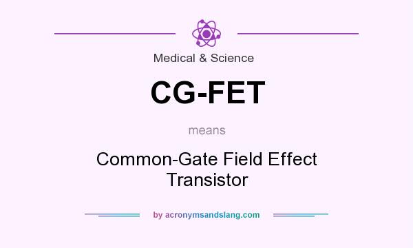 What does CG-FET mean? It stands for Common-Gate Field Effect Transistor