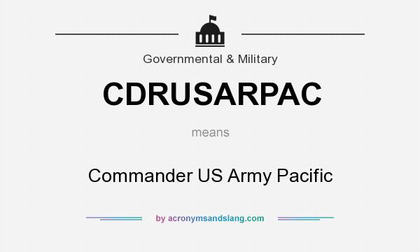 What does CDRUSARPAC mean? It stands for Commander US Army Pacific
