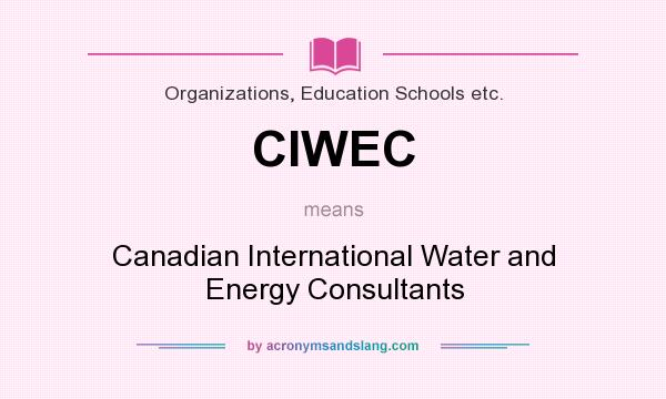 What does CIWEC mean? It stands for Canadian International Water and Energy Consultants