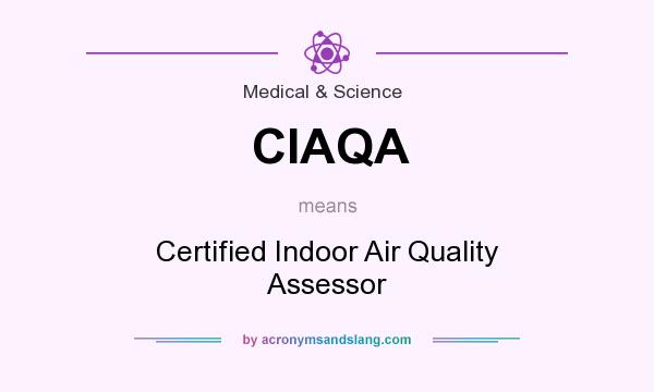 What does CIAQA mean? It stands for Certified Indoor Air Quality Assessor