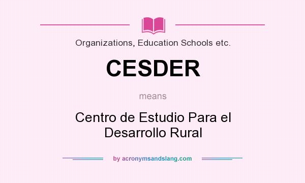 What does CESDER mean? It stands for Centro de Estudio Para el Desarrollo Rural