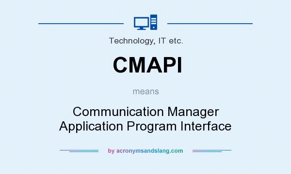 What does CMAPI mean? It stands for Communication Manager Application Program Interface