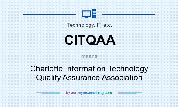 What does CITQAA mean? It stands for Charlotte Information Technology Quality Assurance Association