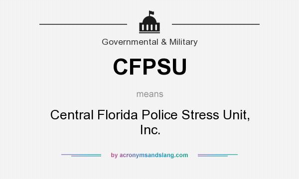 What does CFPSU mean? It stands for Central Florida Police Stress Unit, Inc.