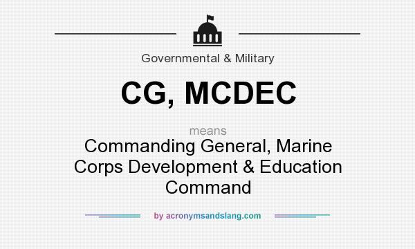 What does CG, MCDEC mean? It stands for Commanding General, Marine Corps Development & Education Command
