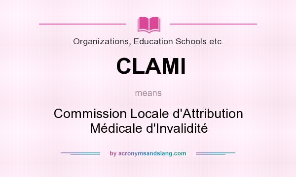 What does CLAMI mean? It stands for Commission Locale d`Attribution Médicale d`Invalidité