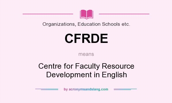 What does CFRDE mean? It stands for Centre for Faculty Resource Development in English
