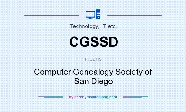 What does CGSSD mean? It stands for Computer Genealogy Society of San Diego
