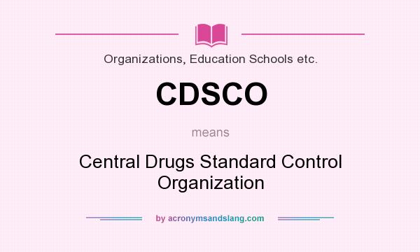 What does CDSCO mean? It stands for Central Drugs Standard Control Organization