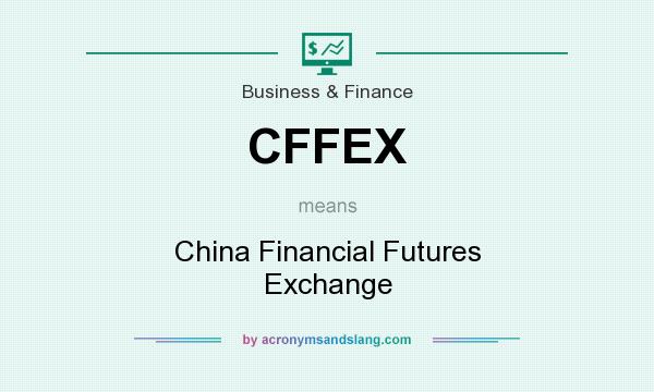 What does CFFEX mean? It stands for China Financial Futures Exchange