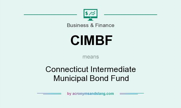What does CIMBF mean? It stands for Connecticut Intermediate Municipal Bond Fund