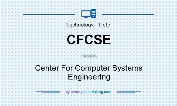 What does CFCSE mean? It stands for Center For Computer Systems Engineering