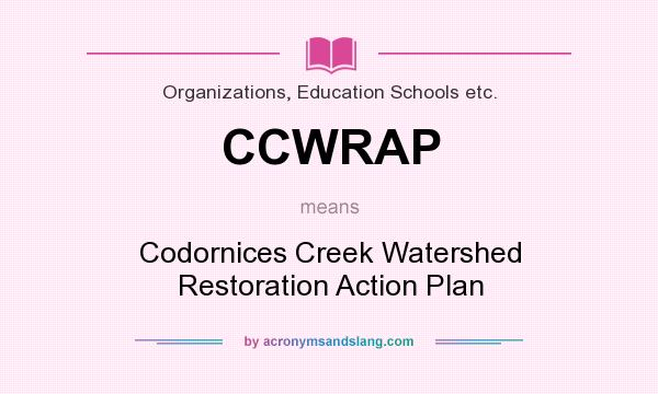 What does CCWRAP mean? It stands for Codornices Creek Watershed Restoration Action Plan