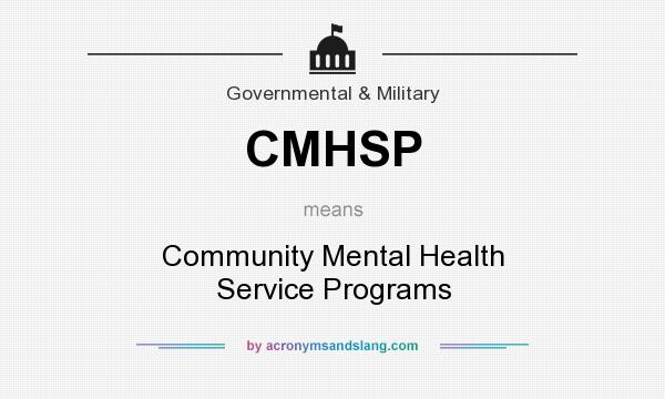 What does CMHSP mean? It stands for Community Mental Health Service Programs