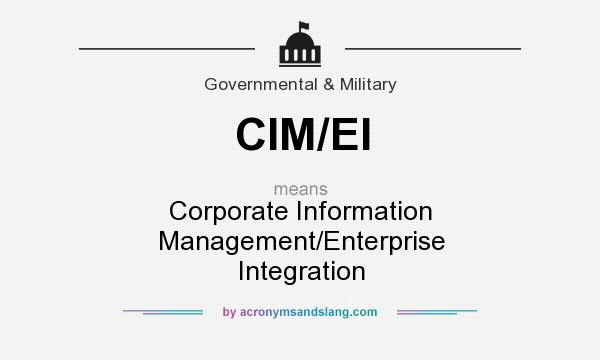 What does CIM/EI mean? It stands for Corporate Information Management/Enterprise Integration