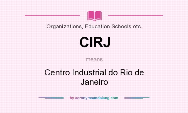 What does CIRJ mean? It stands for Centro Industrial do Rio de Janeiro