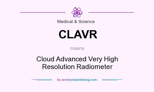 What does CLAVR mean? It stands for Cloud Advanced Very High Resolution Radiometer
