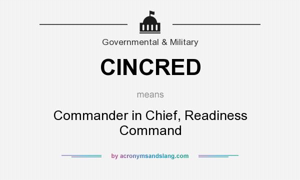 What does CINCRED mean? It stands for Commander in Chief, Readiness Command