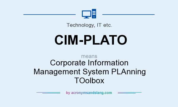 What does CIM-PLATO mean? It stands for Corporate Information Management System PLAnning TOolbox