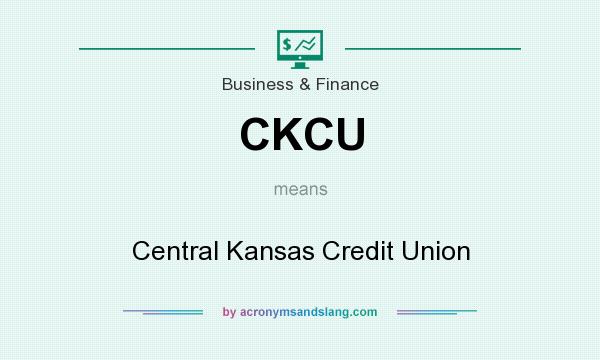 What does CKCU mean? It stands for Central Kansas Credit Union